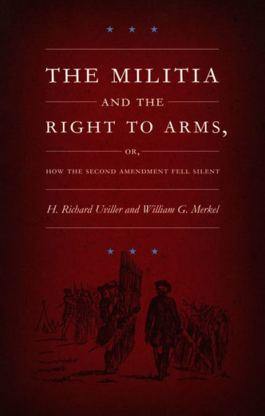 The Militia and the Right to Arms, or, How the Second Amendment Fell Silent