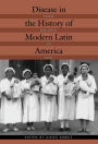Disease in the History of Modern Latin America: From Malaria to AIDS