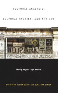 Title: Cultural Analysis, Cultural Studies, and the Law: Moving Beyond Legal Realism, Author: Austin D. Sarat