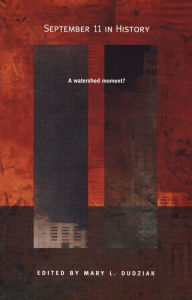 Title: September 11 in History: A Watershed Moment?, Author: Mary L. Dudziak
