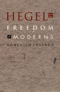 Title: Hegel and the Freedom of Moderns, Author: Domenico Losurdo