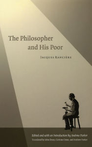 Title: The Philosopher and His Poor, Author: Jacques Rancière