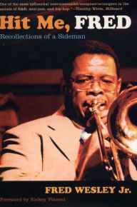 Title: Hit Me, Fred: Recollections of a Sideman, Author: Fred Wesley
