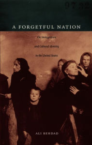 Title: A Forgetful Nation: On Immigration and Cultural Identity in the United States, Author: Ali Behdad