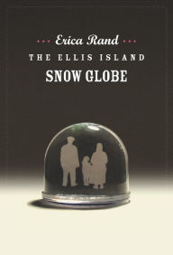 Title: The Ellis Island Snow Globe, Author: Erica Rand