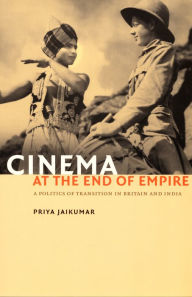 Title: TEST1 Cinema at the End of Empire: A Politics of Transition in Britain and India, Author: Priya Jaikumar