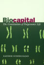 Biocapital: The Constitution of Postgenomic Life