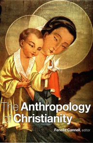 Title: The Anthropology of Christianity, Author: Fenella Cannell