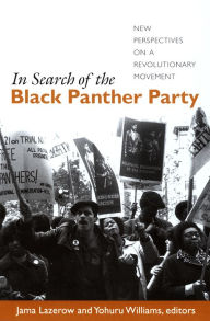 Title: In Search of the Black Panther Party: New Perspectives on a Revolutionary Movement, Author: Jama Lazerow