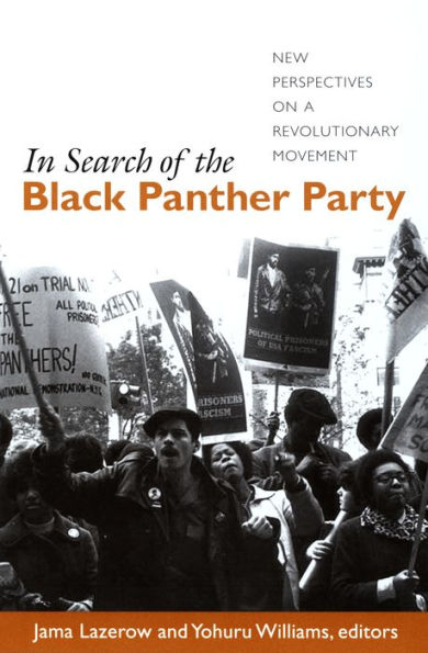 In Search of the Black Panther Party: New Perspectives on a Revolutionary Movement