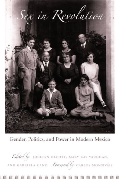 Sex in Revolution: Gender, Politics, and Power in Modern Mexico