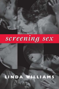 Title: Screening Sex, Author: Linda Williams