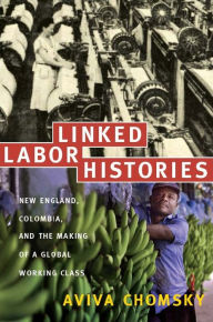 Title: TEST1 Linked Labor Histories: New England, Colombia, and the Making of a Global Working Class, Author: 