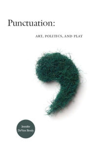 Title: Punctuation: Art, Politics, and Play, Author: Jennifer DeVere Brody