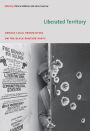 Liberated Territory: Untold Local Perspectives on the Black Panther Party