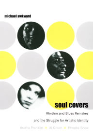 Title: TEST1 Soul Covers: Rhythm and Blues Remakes and the Struggle for Artistic Identity (Aretha Franklin, Al Green, Phoebe Snow), Author: 