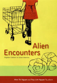 Title: Alien Encounters: Popular Culture in Asian America, Author: Thuy Linh Nguyen Tu