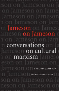 Title: Jameson on Jameson: Conversations on Cultural Marxism, Author: Fredric Jameson