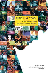 Title: Medium Cool: Music Videos from Soundies to Cellphones, Author: Roger Beebe