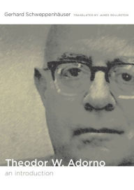 Title: Theodor W. Adorno: An Introduction, Author: Gerhard Schweppenhäuser