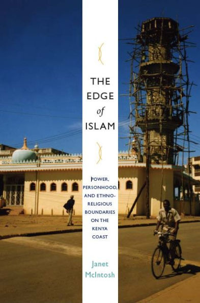The Edge of Islam: Power, Personhood, and Ethnoreligious Boundaries on the Kenya Coast