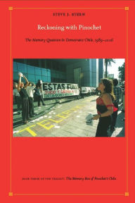 Title: Reckoning with Pinochet: The Memory Question in Democratic Chile, 1989-2006, Author: Steve J. Stern