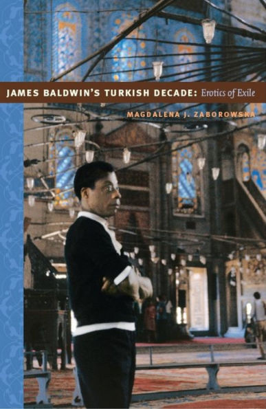 James Baldwin's Turkish Decade: Erotics of Exile