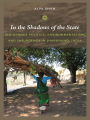 In the Shadows of the State: Indigenous Politics, Environmentalism, and Insurgency in Jharkhand, India