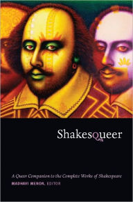 Title: Shakesqueer: A Queer Companion to the Complete Works of Shakespeare, Author: Madhavi Menon