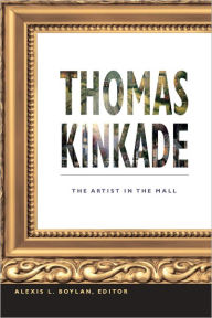 Title: TEST1 Thomas Kinkade: The Artist in the Mall, Author: Alexis L. Boylan