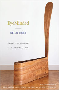 Title: EyeMinded: Living and Writing Contemporary Art, Author: Kellie Jones