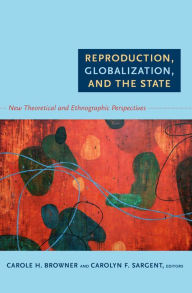 Title: TEST1 Reproduction, Globalization, and the State: New Theoretical and Ethnographic Perspectives, Author: Carole H. Browner