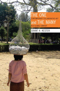 Title: The One and the Many: Contemporary Collaborative Art in a Global Context, Author: Grant H. Kester