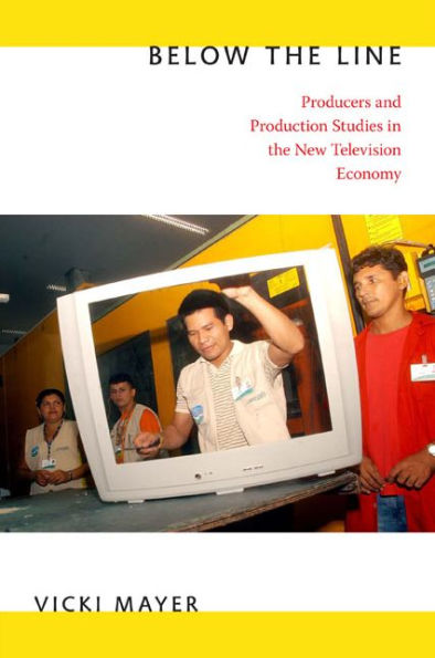 Below the Line: Producers and Production Studies in the New Television Economy