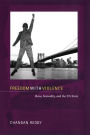 Freedom with Violence: Race, Sexuality, and the US State