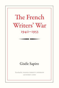 Title: The French Writers' War, 1940-1953, Author: Gisèle Sapiro