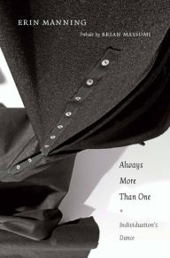 Title: Always More Than One: Individuation's Dance, Author: Erin Manning