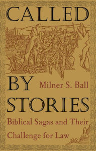 Title: TEST1 Called by Stories: Biblical Sagas and Their Challenge for Law, Author: Milner S. Ball