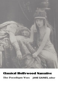 Title: Classical Hollywood Narrative: The Paradigm Wars, Author: Jane M. Gaines