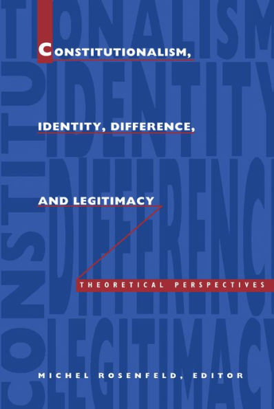 Constitutionalism, Identity, Difference, and Legitimacy: Theoretical Perspectives