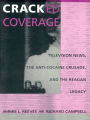 Cracked Coverage: Television News, The Anti-Cocaine Crusade, and the Reagan Legacy