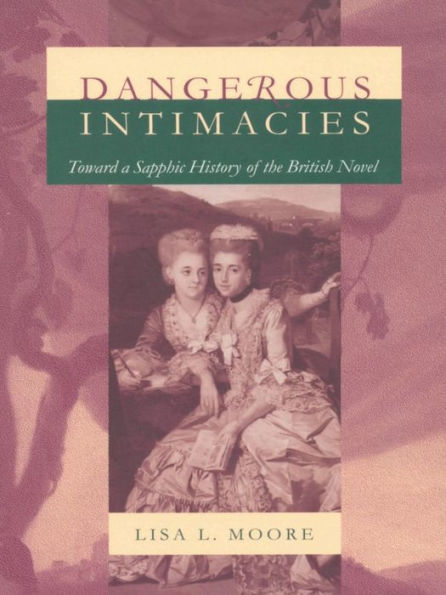 Dangerous Intimacies: Toward a Sapphic History of the British Novel