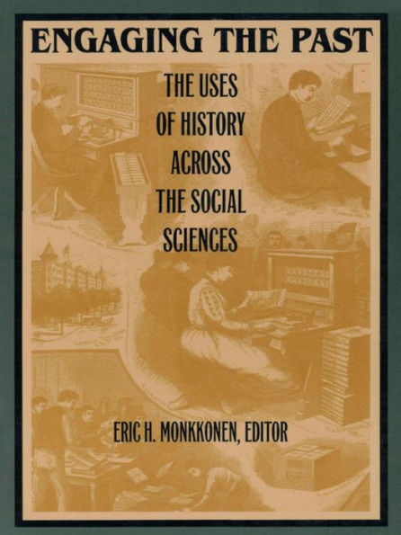 Engaging the Past: The Uses of History Across the Social Sciences