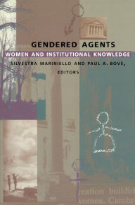 Title: Gendered Agents: Women and Institutional Knowledge, Author: Silvestra Mariniello