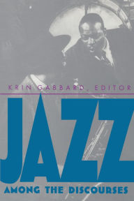 Title: Jazz Among the Discourses, Author: Krin Gabbard