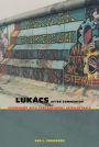 Lukács After Communism: Interviews with Contemporary Intellectuals