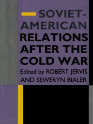 Title: Soviet-American Relations After the Cold War, Author: Robert Jervis