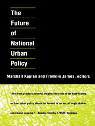 Title: The Future of National Urban Policy, Author: Marshall Kaplan