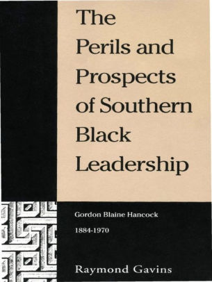 The Perils And Prospects Of Southern Black Leadership Gordon