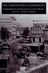 Title: TEST1 The Unbounded Community: Neighborhood Life and Social Structure in New York City, 1830-1875, Author: Kenneth A. Scherzer